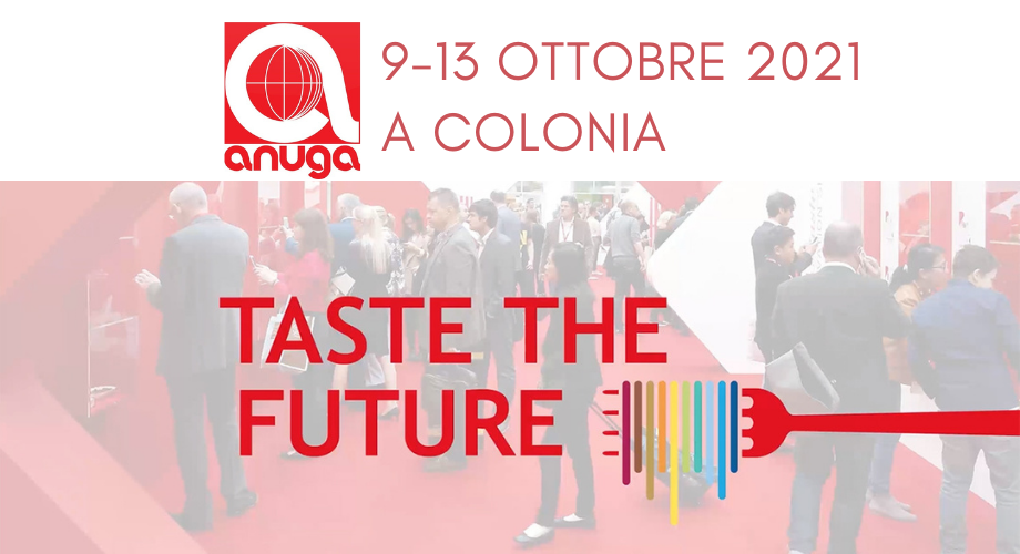 Presenti a Anuga 2021 – Colonia dal 9 al 13 ottobre